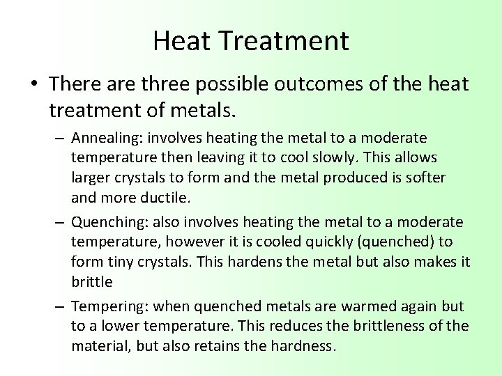 Heat Treatment • There are three possible outcomes of the heat treatment of metals.