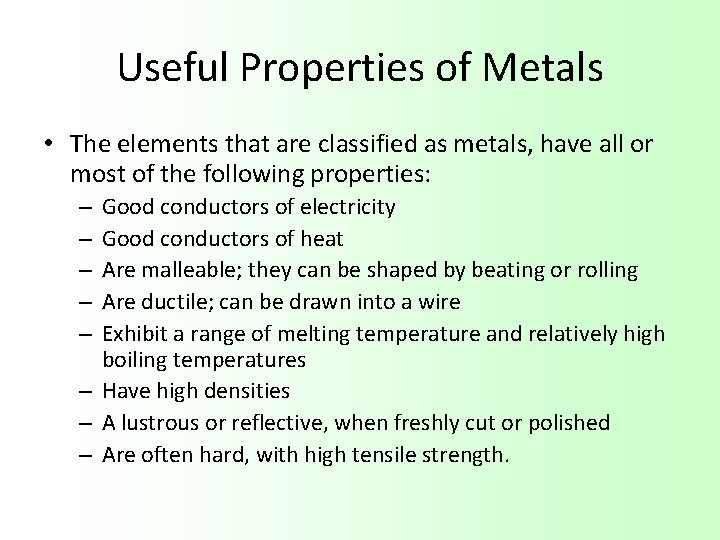 Useful Properties of Metals • The elements that are classified as metals, have all
