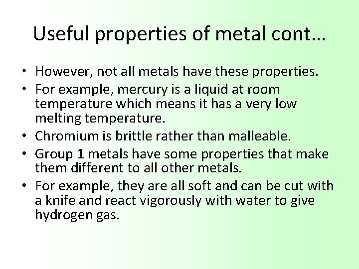 Useful properties of metal cont… • However, not all metals have these properties. •