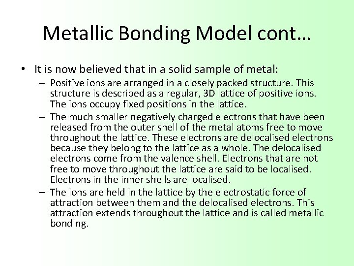 Metallic Bonding Model cont… • It is now believed that in a solid sample
