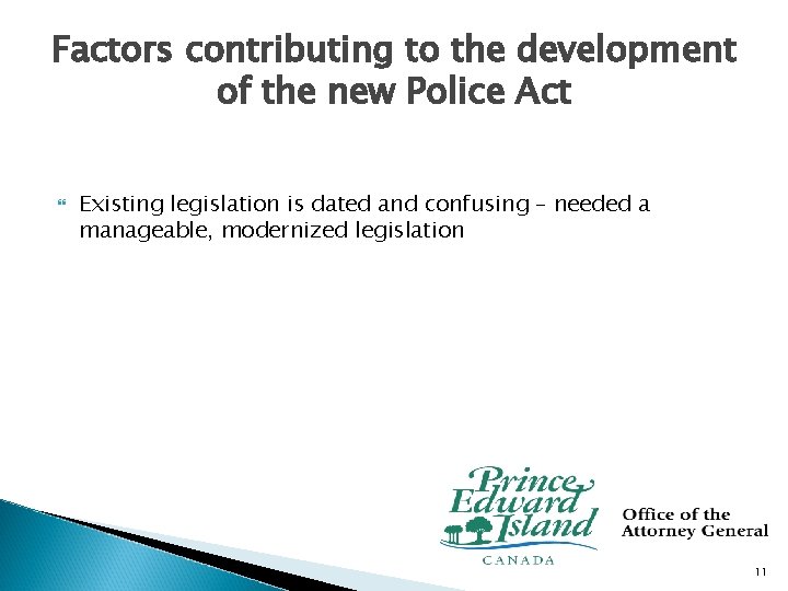 Factors contributing to the development of the new Police Act Existing legislation is dated