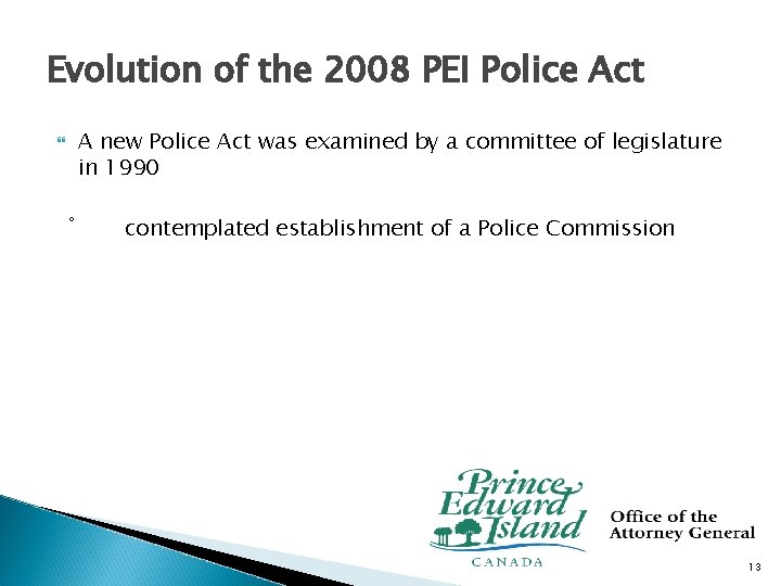 Evolution of the 2008 PEI Police Act A new Police Act was examined by