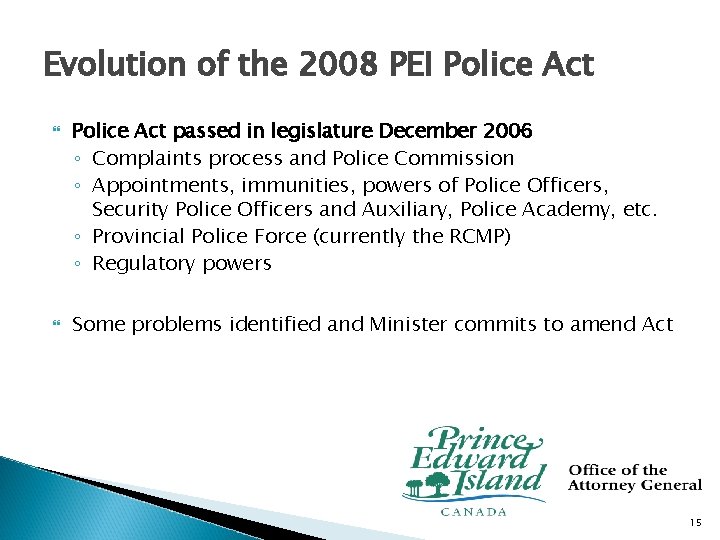 Evolution of the 2008 PEI Police Act passed in legislature December 2006 ◦ Complaints