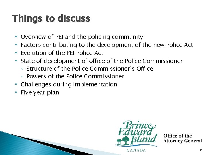 Things to discuss Overview of PEI and the policing community Factors contributing to the