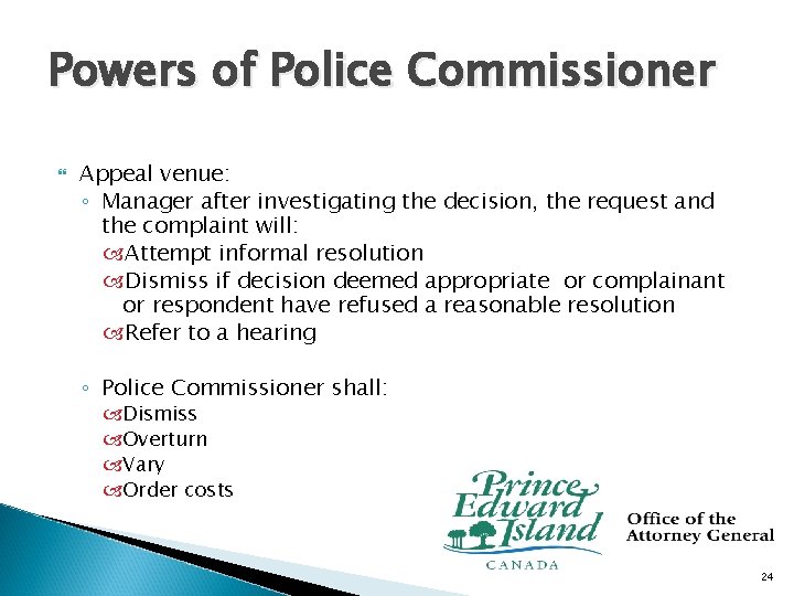 Powers of Police Commissioner Appeal venue: ◦ Manager after investigating the decision, the request