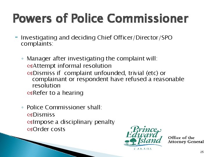 Powers of Police Commissioner Investigating and deciding Chief Officer/Director/SPO complaints: ◦ Manager after investigating