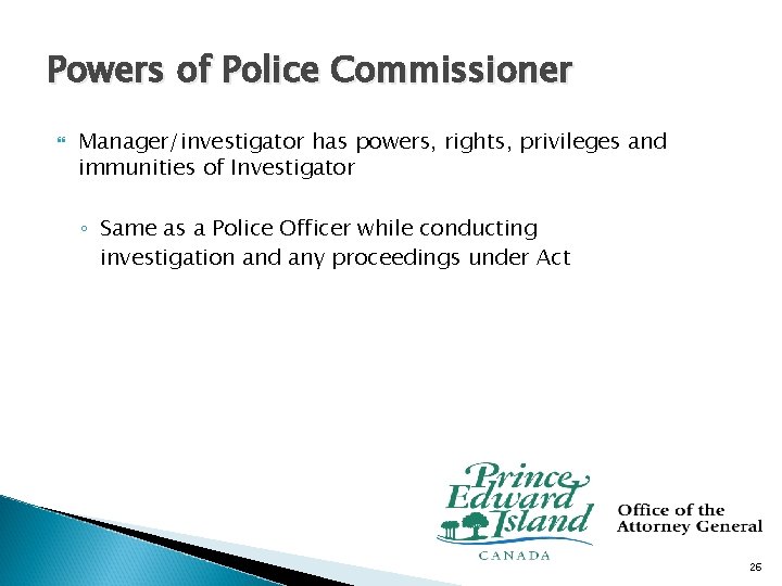 Powers of Police Commissioner Manager/investigator has powers, rights, privileges and immunities of Investigator ◦