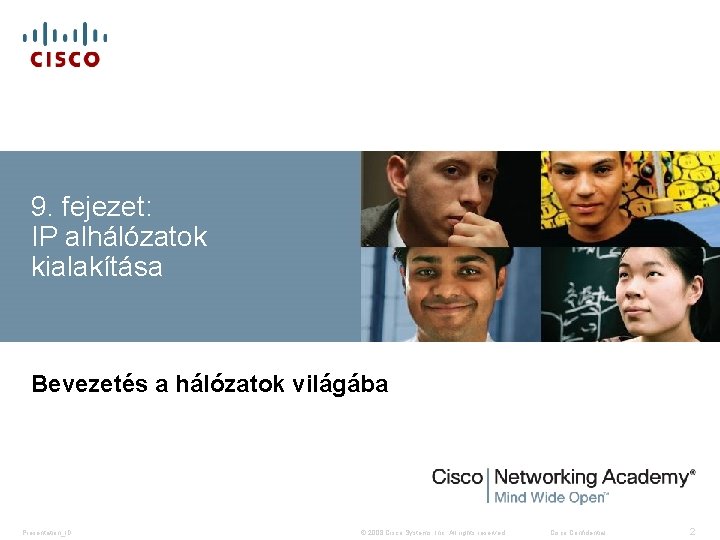 9. fejezet: IP alhálózatok kialakítása Bevezetés a hálózatok világába Presentation_ID © 2008 Cisco Systems,