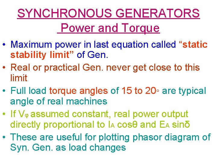 SYNCHRONOUS GENERATORS Power and Torque • Maximum power in last equation called “static stability