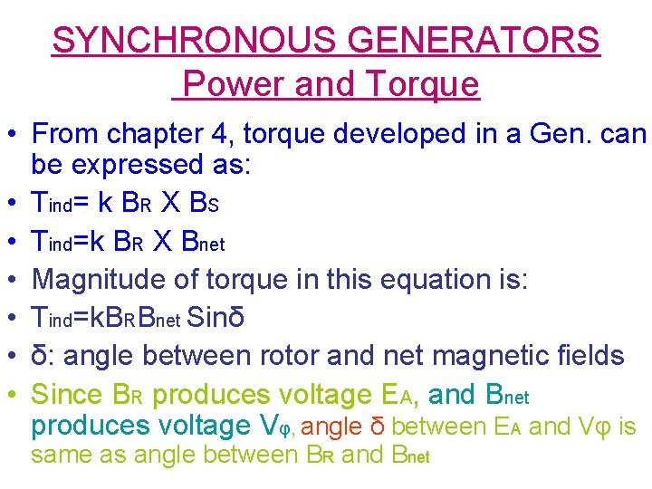 SYNCHRONOUS GENERATORS Power and Torque • From chapter 4, torque developed in a Gen.