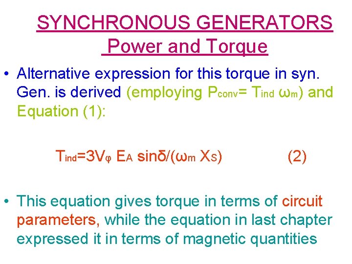 SYNCHRONOUS GENERATORS Power and Torque • Alternative expression for this torque in syn. Gen.