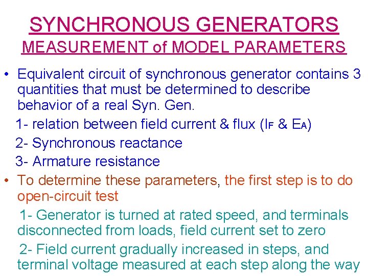 SYNCHRONOUS GENERATORS MEASUREMENT of MODEL PARAMETERS • Equivalent circuit of synchronous generator contains 3