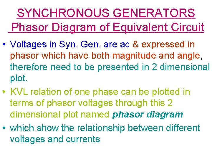 SYNCHRONOUS GENERATORS Phasor Diagram of Equivalent Circuit • Voltages in Syn. Gen. are ac