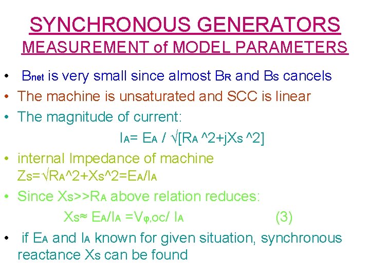 SYNCHRONOUS GENERATORS MEASUREMENT of MODEL PARAMETERS • Bnet is very small since almost BR