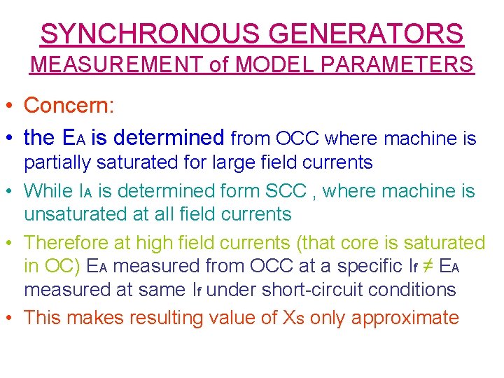SYNCHRONOUS GENERATORS MEASUREMENT of MODEL PARAMETERS • Concern: • the EA is determined from