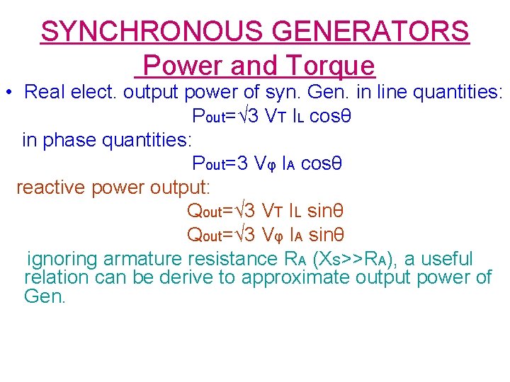 SYNCHRONOUS GENERATORS Power and Torque • Real elect. output power of syn. Gen. in