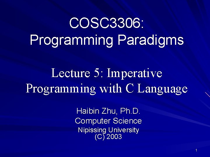 COSC 3306: Programming Paradigms Lecture 5: Imperative Programming with C Language Haibin Zhu, Ph.