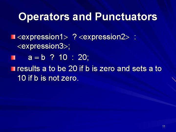 Operators and Punctuators expression 1 ? expression 2 : expression 3 ; a b