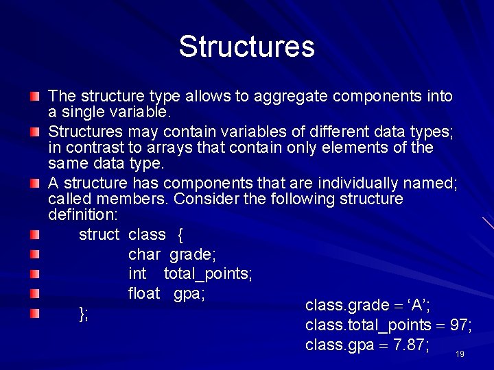 Structures The structure type allows to aggregate components into a single variable. Structures may