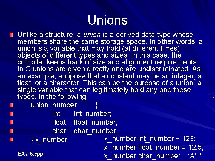 Unions Unlike a structure, a union is a derived data type whose members share