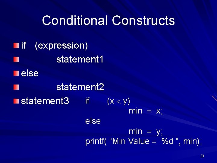 Conditional Constructs if (expression) statement 1 else statement 2 if (x y) statement 3