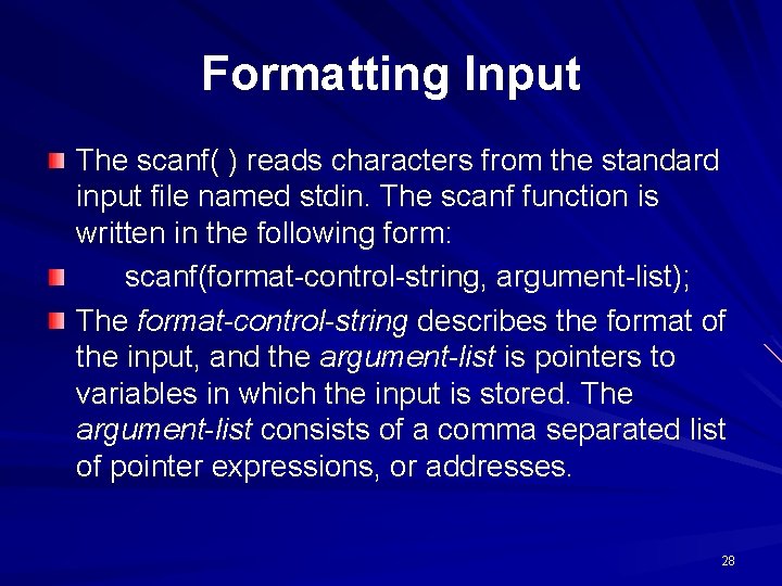 Formatting Input The scanf( ) reads characters from the standard input file named stdin.