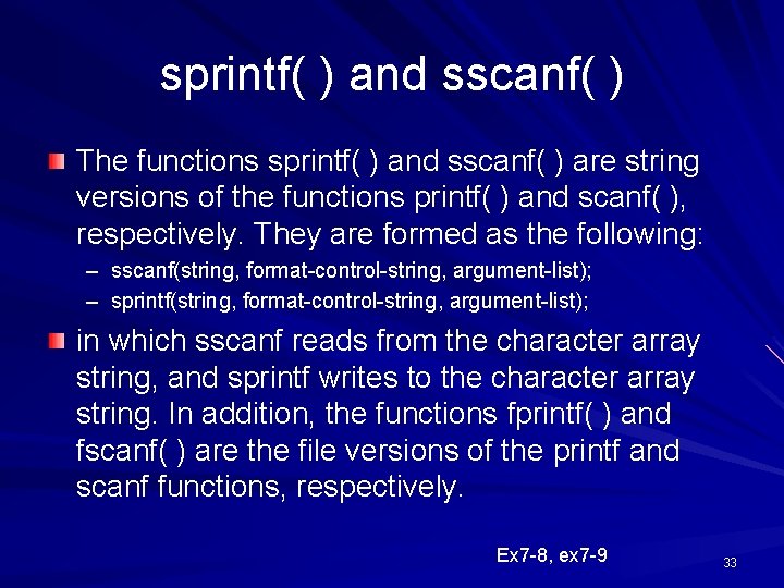 sprintf( ) and sscanf( ) The functions sprintf( ) and sscanf( ) are string