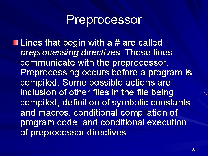 Preprocessor Lines that begin with a # are called preprocessing directives. These lines communicate