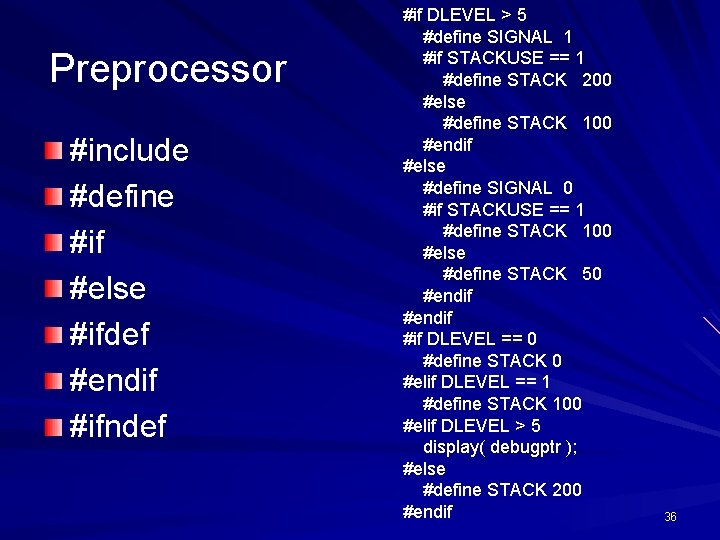 Preprocessor #include #define #if #else #ifdef #endif #ifndef #if DLEVEL > 5 #define SIGNAL