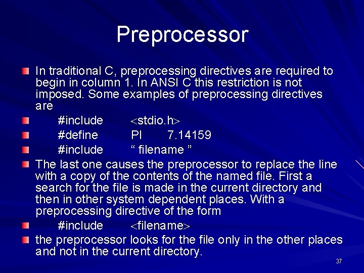 Preprocessor In traditional C, preprocessing directives are required to begin in column 1. In