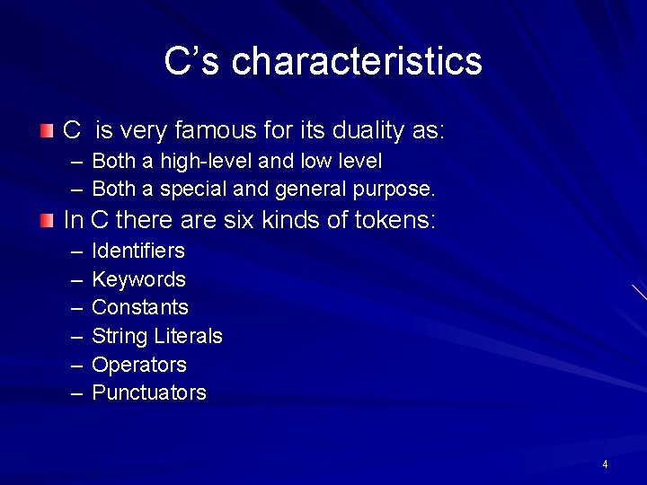 C’s characteristics C is very famous for its duality as: – Both a high-level