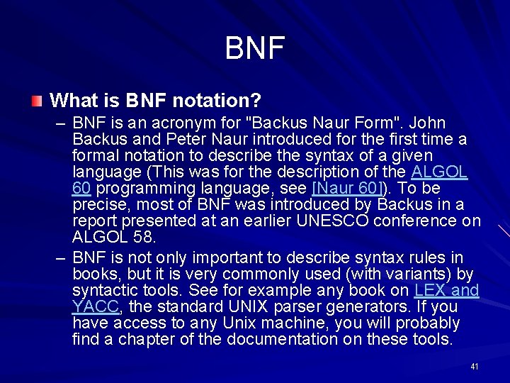 BNF What is BNF notation? – BNF is an acronym for "Backus Naur Form".