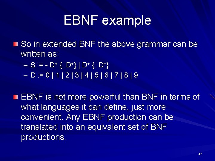 EBNF example So in extended BNF the above grammar can be written as: –
