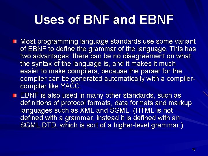 Uses of BNF and EBNF Most programming language standards use some variant of EBNF