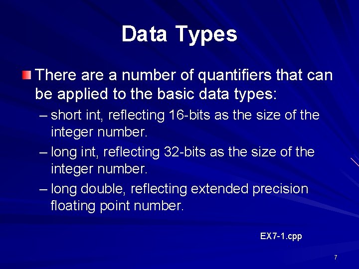 Data Types There a number of quantifiers that can be applied to the basic