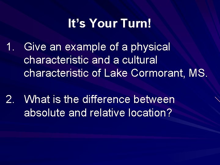 It’s Your Turn! 1. Give an example of a physical characteristic and a cultural