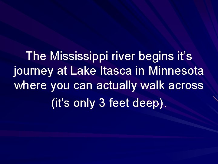 The Mississippi river begins it’s journey at Lake Itasca in Minnesota where you can