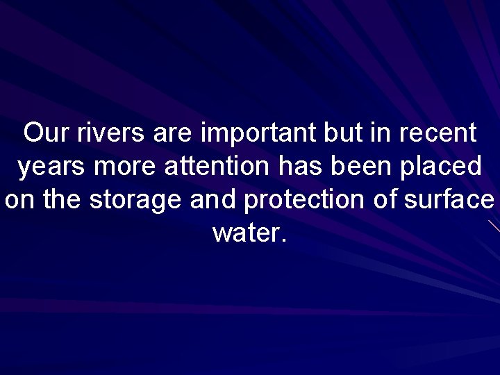 Our rivers are important but in recent years more attention has been placed on