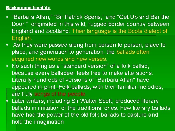 Background (cont’d): • “Barbara Allan, ” “Sir Patrick Spens, ” and “Get Up and