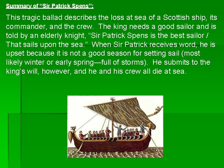 Summary of “Sir Patrick Spens”: This tragic ballad describes the loss at sea of