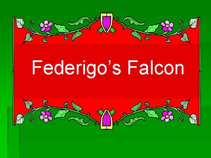 Federigo’s Falcon 