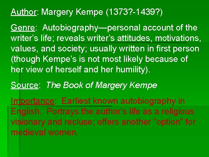 Author: Margery Kempe (1373? -1439? ) Genre: Autobiography—personal account of the writer’s life; reveals