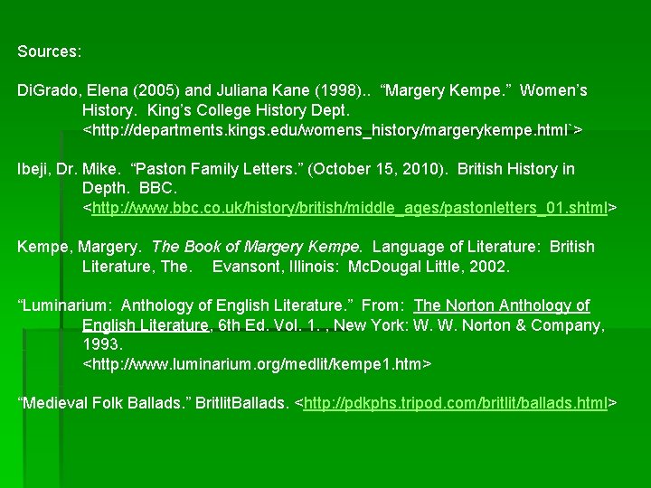 Sources: Di. Grado, Elena (2005) and Juliana Kane (1998). . “Margery Kempe. ” Women’s