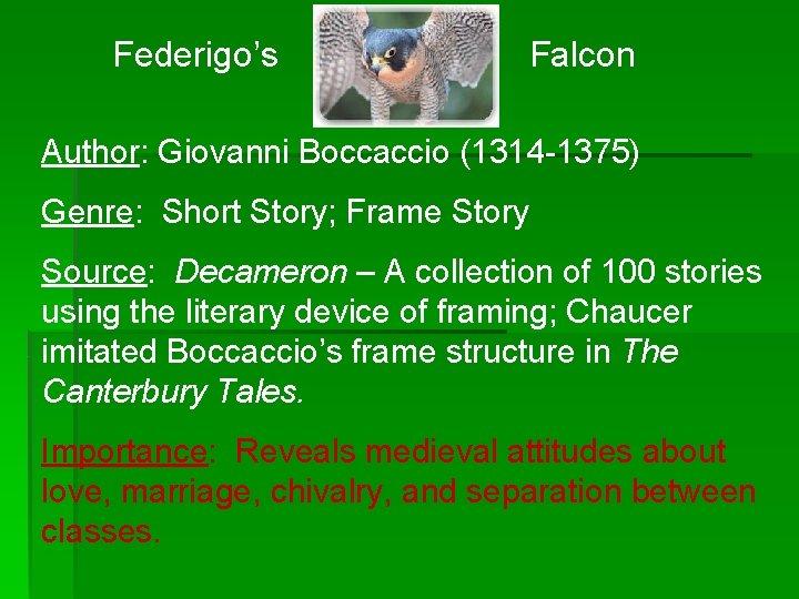 Federigo’s Falcon Author: Giovanni Boccaccio (1314 -1375) Genre: Short Story; Frame Story Source: Decameron