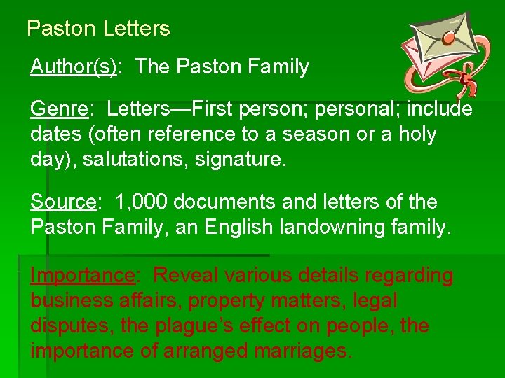 Paston Letters Author(s): The Paston Family Genre: Letters—First person; personal; include dates (often reference