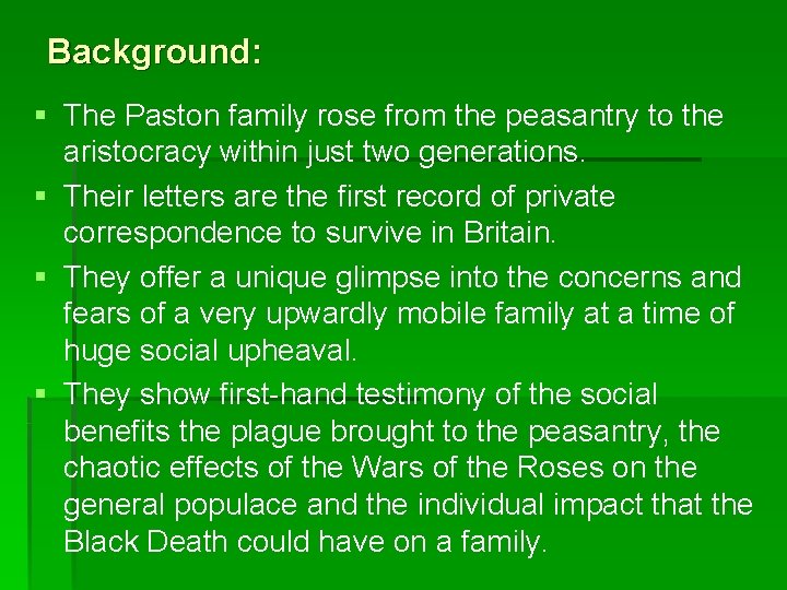 Background: § The Paston family rose from the peasantry to the aristocracy within just