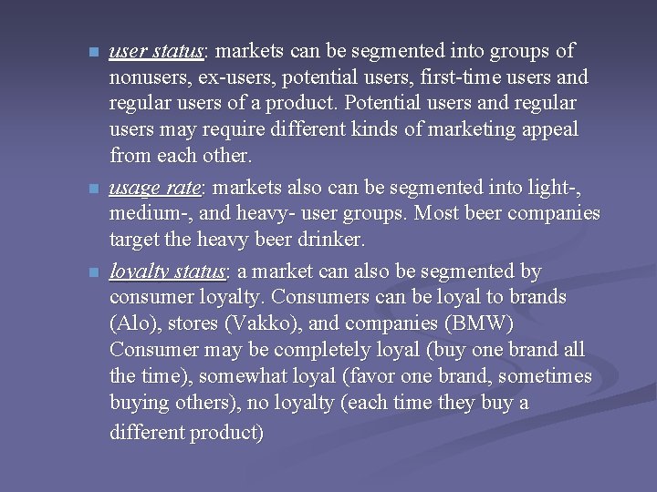 n n n user status: markets can be segmented into groups of nonusers, ex-users,