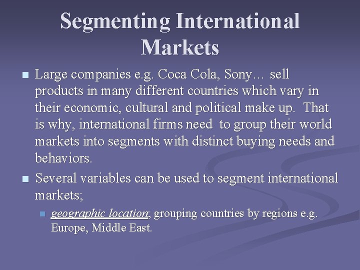 Segmenting International Markets n n Large companies e. g. Coca Cola, Sony… sell products