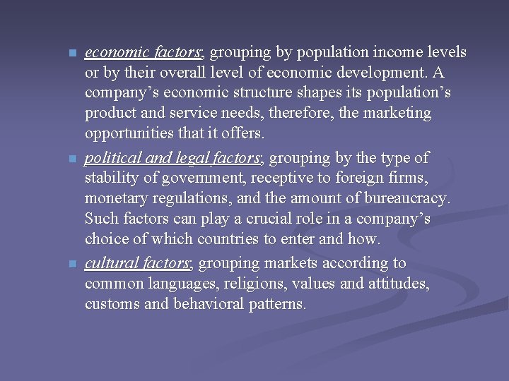 n n n economic factors; grouping by population income levels or by their overall