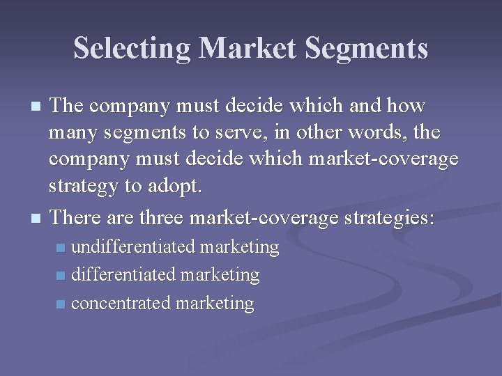 Selecting Market Segments The company must decide which and how many segments to serve,